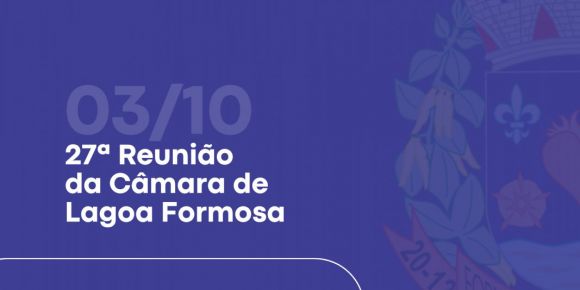 Câmara Municipal de Lagoa Formosa realizará 27ª Reunião de 2023